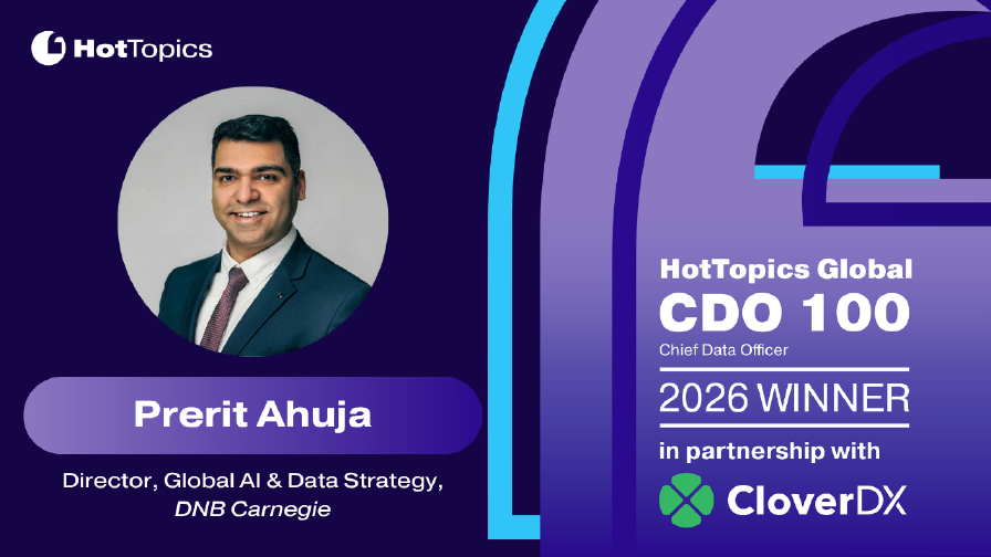 HotTopics Global CDO 100, 2026 Winner: Prerit Ahuja, Director, Global AI and Data Strategy, DNB Carnegie. In partnership with CloverDX.